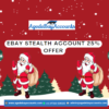 25 % ebay stealth account christmas offer
