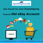 Start Dropshipping From Old eBay Account