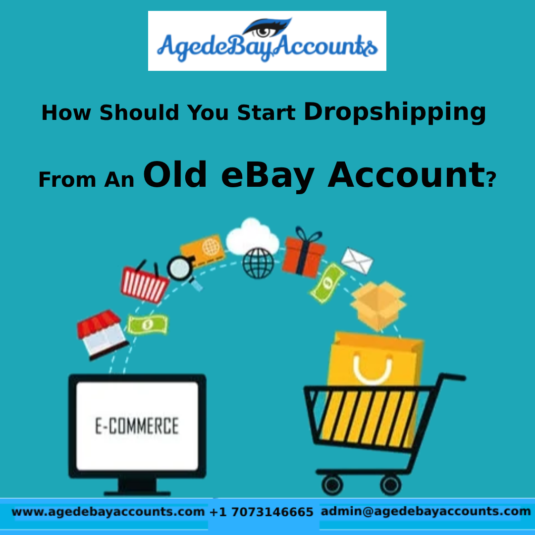 Start Dropshipping From Old eBay Account | AgedeBayAccounts